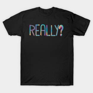 Really? T-Shirt